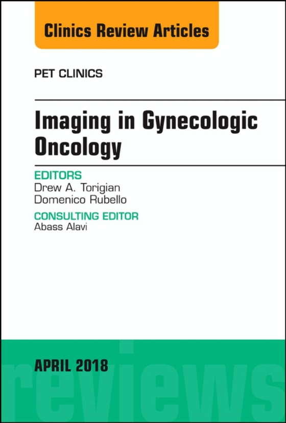 Imaging in Gynecologic Oncology, An Issue of PET Clinics (e-bog) af Rubello, Domenico