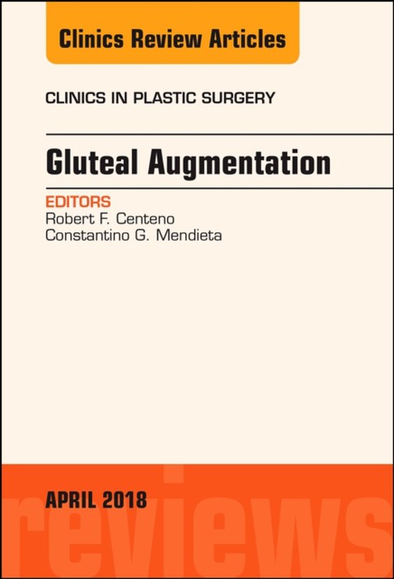 Gluteal Augmentation, An Issue of Clinics in Plastic Surgery (e-bog) af Mendieta, Constantino G.