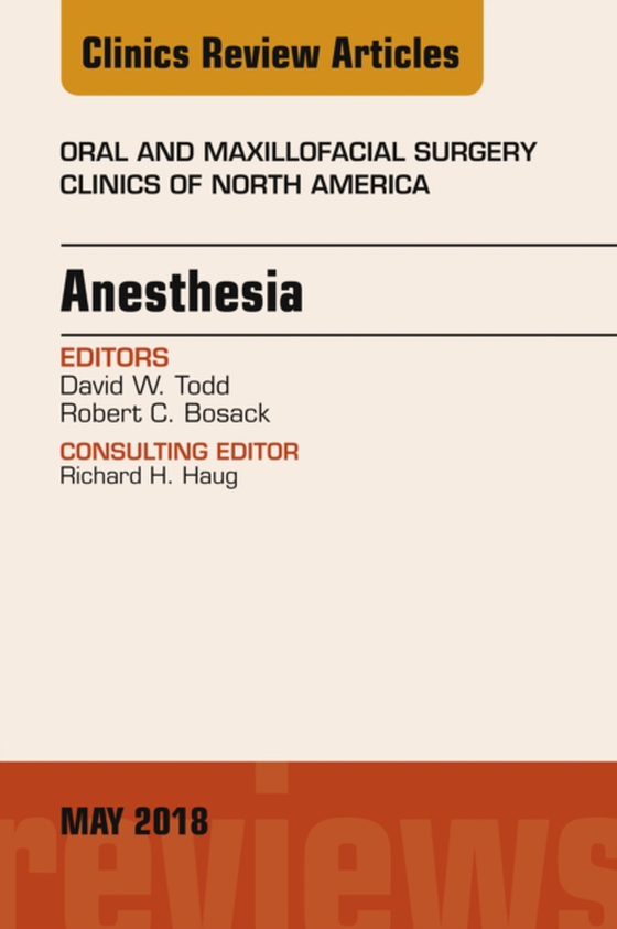 Anesthesia, An Issue of Oral and Maxillofacial Surgery Clinics of North America (e-bog) af Bosack, Robert C.