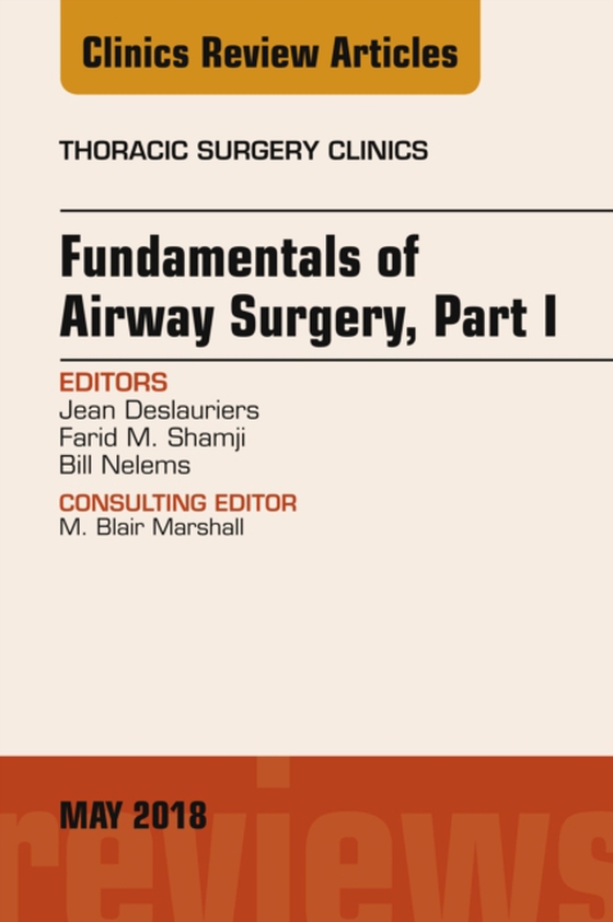 Fundamentals of Airway Surgery, Part I, An Issue of Thoracic Surgery Clinics (e-bog) af Nelems, Bill