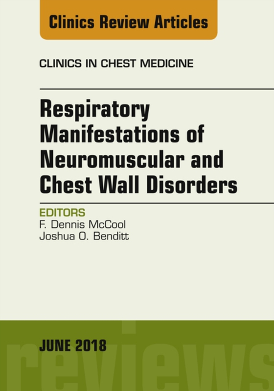 Respiratory Manifestations of Neuromuscular and Chest Wall Disease, An Issue of Clinics in Chest Medicine