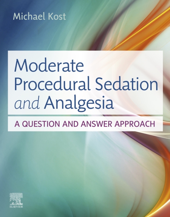 Moderate Procedural Sedation and Analgesia (e-bog) af Kost, Michael