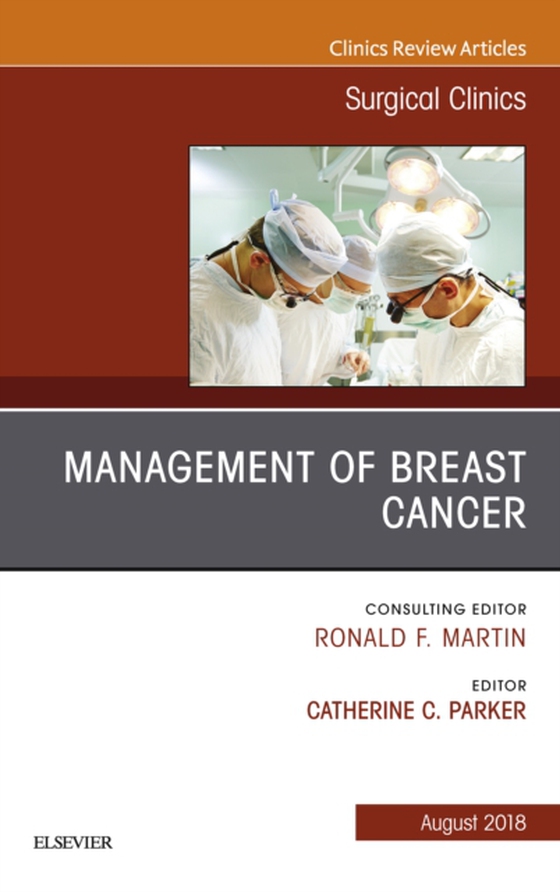 Management of Breast Cancer, An Issue of Surgical Clinics (e-bog) af Parker, Catherine C.