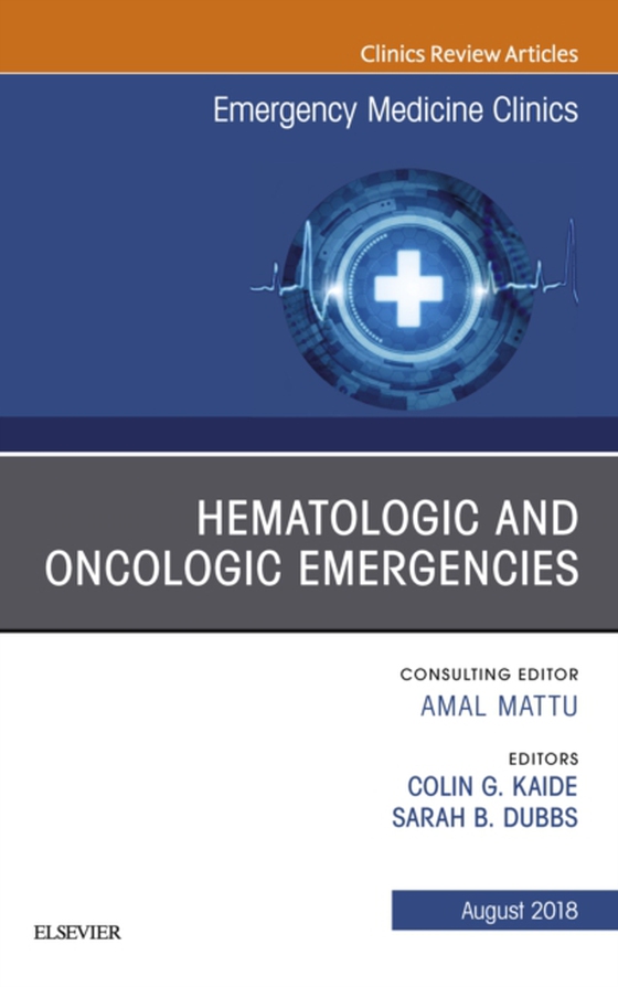 Hematologic and Oncologic Emergencies, An Issue of Emergency Medicine Clinics of North America (e-bog) af Dubbs, Sarah