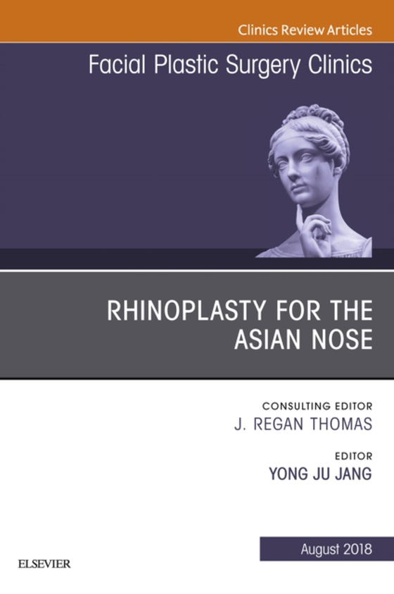 Rhinoplasty for the Asian Nose, An Issue of Facial Plastic Surgery Clinics of North America (e-bog) af Jang, Yong Ju