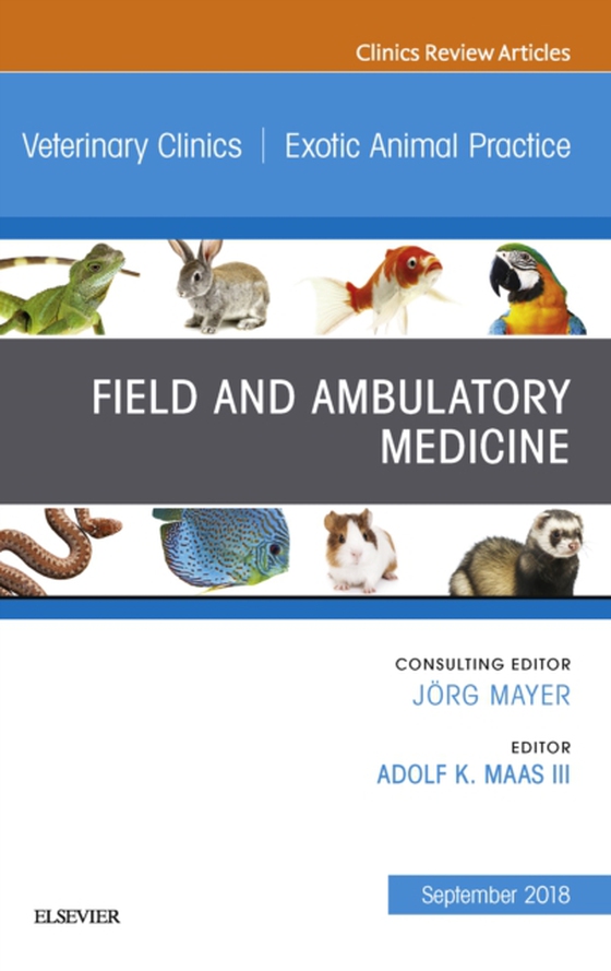 Field/Ambulatory Medicine, An Issue of Veterinary Clinics of North America: Exotic Animal Practice (e-bog) af Maas, Adolf