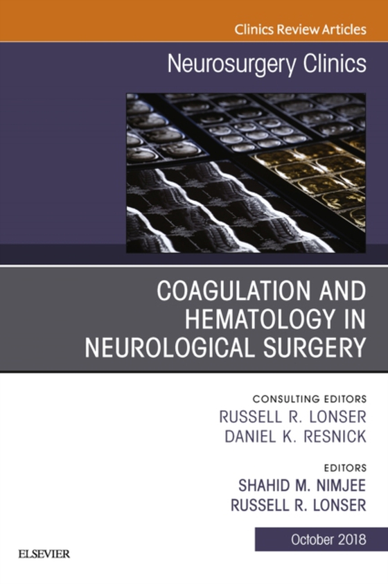 Coagulation and Hematology in Neurological Surgery, An Issue of Neurosurgery Clinics of North America