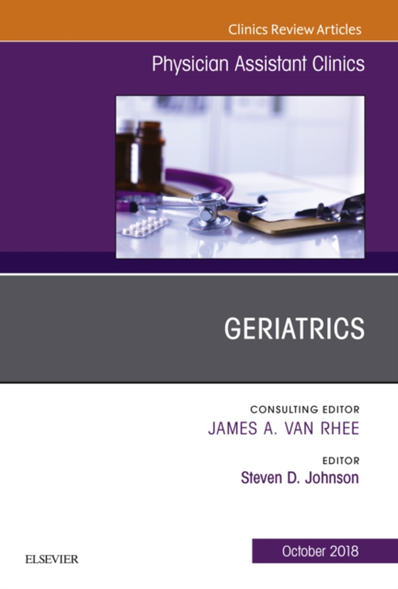 Geriatrics, An Issue of Physician Assistant Clinics (e-bog) af Johnson, Steven G.