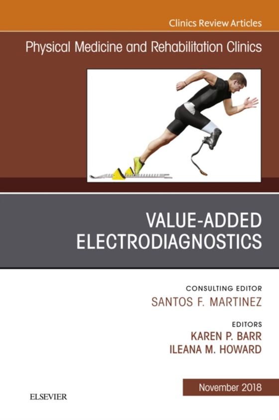 Value-Added Electrodiagnostics, An Issue of Physical Medicine and Rehabilitation Clinics of North America (e-bog) af Howard, Ileana M