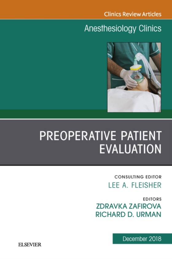 Preoperative Patient Evaluation, An Issue of Anesthesiology Clinics (e-bog) af Urman, Richard