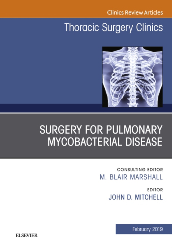 Surgery for Pulmonary Mycobacterial Disease, An Issue of Thoracic Surgery Clinics (e-bog) af Mitchell, John D.