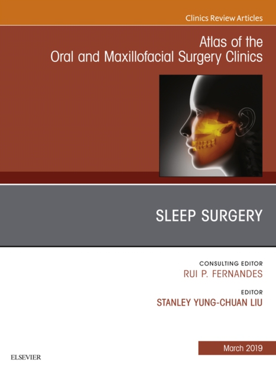 Sleep Surgery, An Issue of Atlas of the Oral & Maxillofacial Surgery Clinics (e-bog) af Liu, Stanley Yung-Chuan