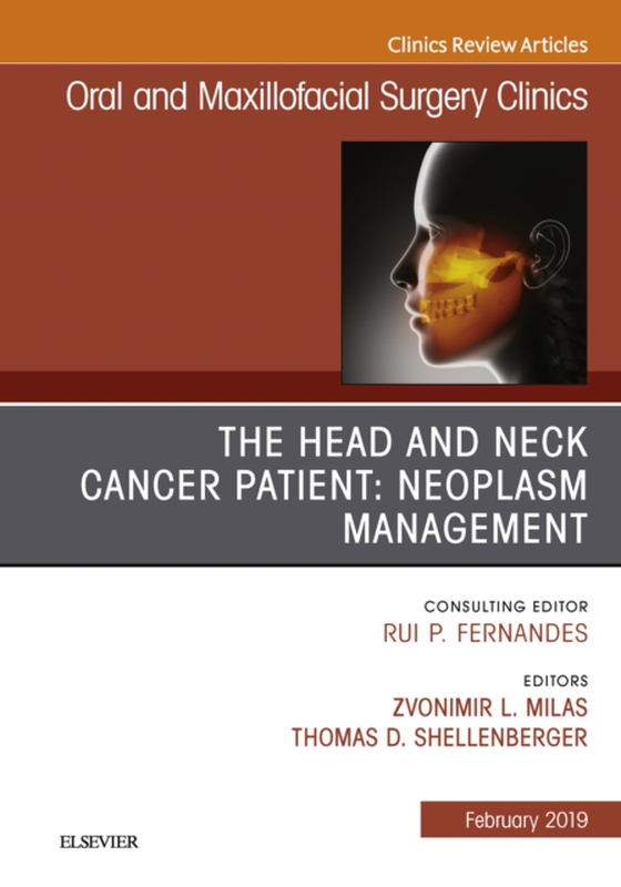 Head and Neck Cancer Patient: Neoplasm Management, An Issue of Oral and Maxillofacial Surgery Clinics of North America (e-bog) af Schellenberger, Thomas D.