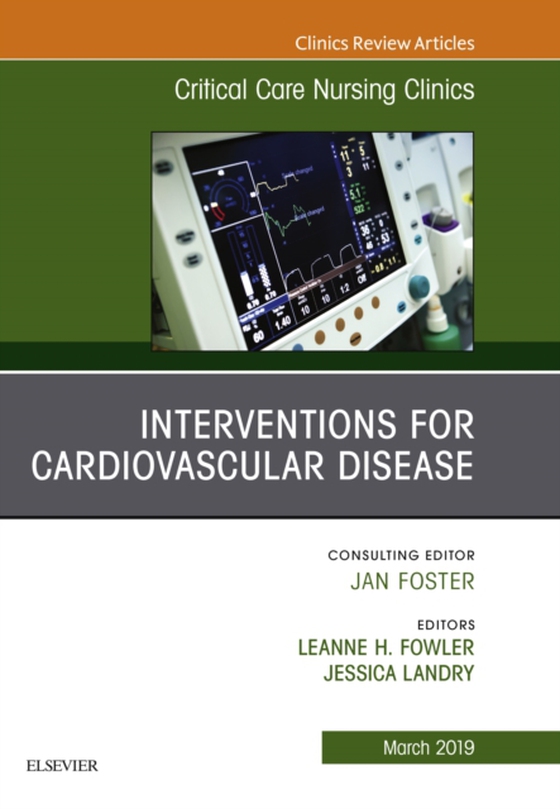 Interventions for Cardiovascular Disease, An Issue of Critical Care Nursing Clinics of North America (e-bog) af Landry, Jessica