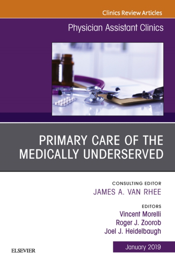 Primary Care of the Medically Underserved, An Issue of Physician Assistant Clinics (e-bog) af Heidelbaugh, Joel J.