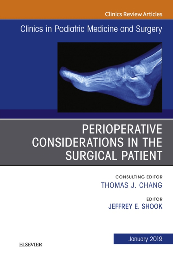 Perioperative Considerations in the Surgical Patient, An Issue of Clinics in Podiatric Medicine and Surgery (e-bog) af Shook, Jeffrey