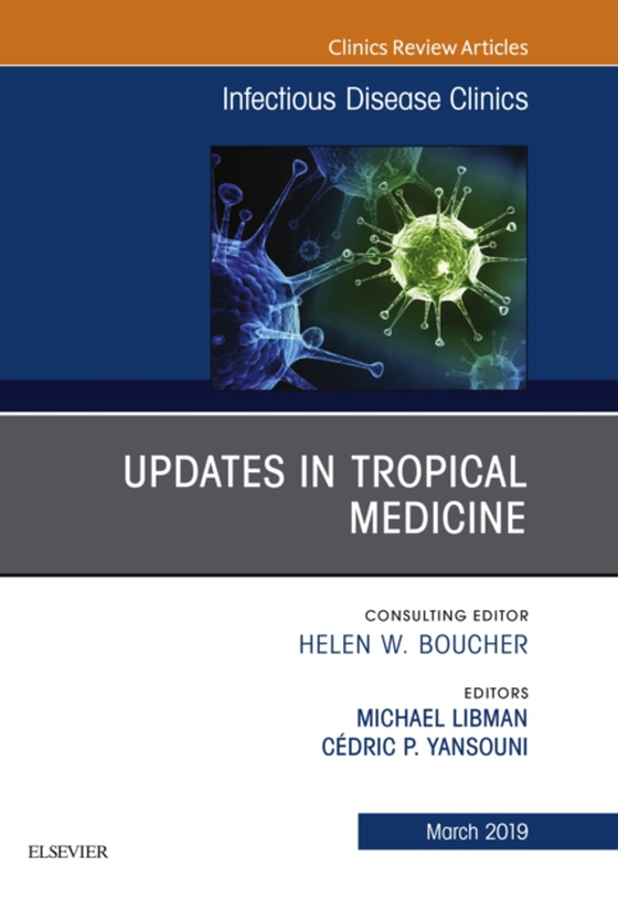 Updates in Tropical Medicine, An Issue of Infectious Disease Clinics of North America (e-bog) af Yansouni, Cedric