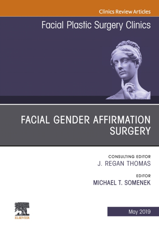 Facial Gender Affirmation Surgery, An Issue of Facial Plastic Surgery Clinics of North America (e-bog) af Somenek, Michael T