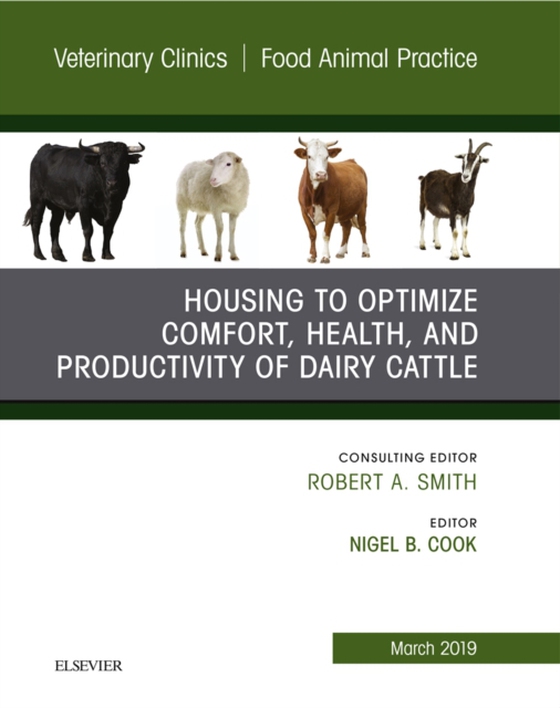 Housing to Optimize Comfort, Health and Productivity of Dairy Cattles, An Issue of Veterinary Clinics of North America: Food Animal Practice (e-bog) af -