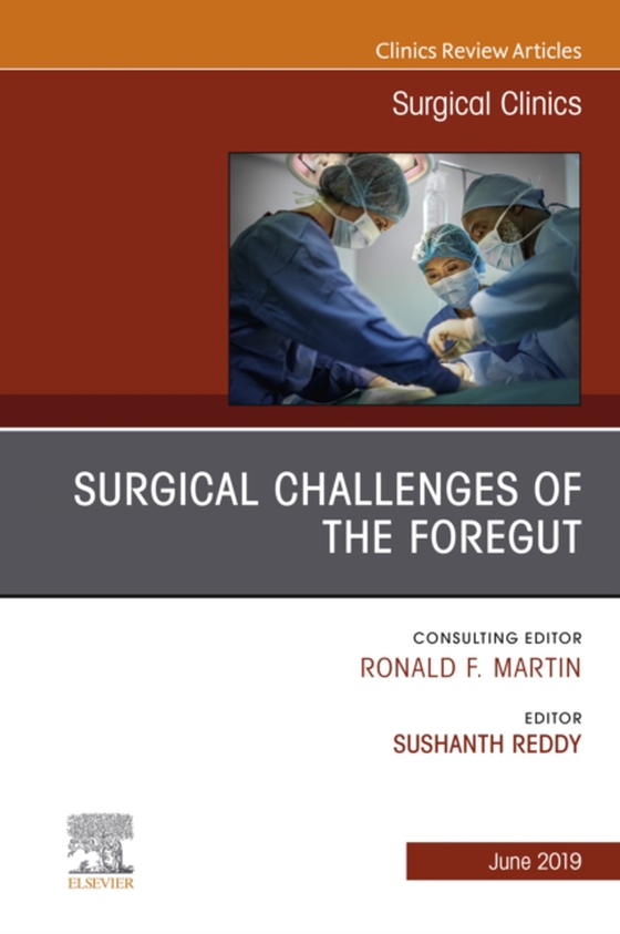 Surgical Challenges of the Foregut An Issue of Surgical Clinics (e-bog) af Reddy, Sushanth