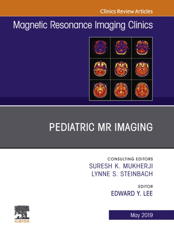 Pediatric MR Imaging, An Issue of Magnetic Resonance Imaging Clinics of North America (e-bog) af Lee, Edward Y