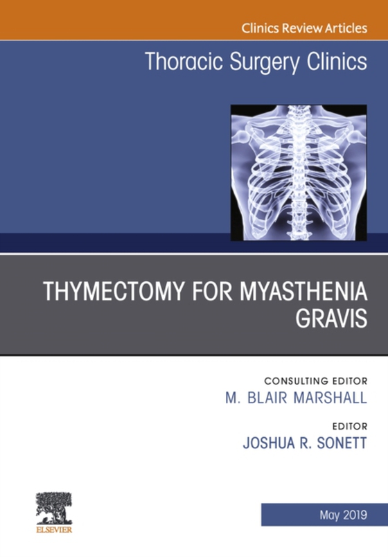 Thymectomy in Myasthenia Gravis, An Issue of Thoracic Surgery Clinics