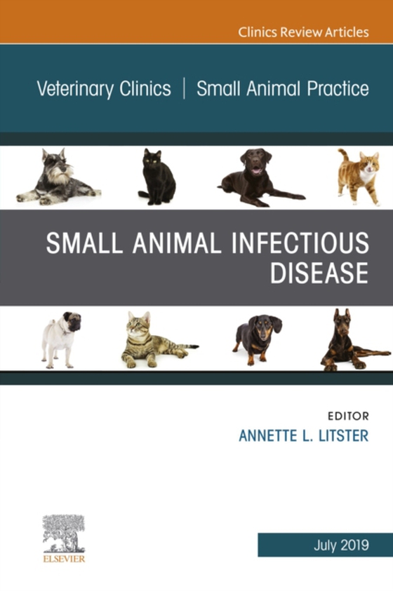 Small Animal Infectious Disease, An Issue of Veterinary Clinics of North America: Small Animal Practice (e-bog) af Litster, Annette L.