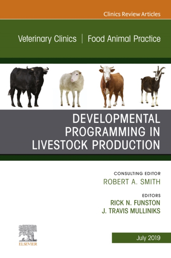 Developmental Programming in Livestock Production, An Issue of Veterinary Clinics of North America: Food Animal Practice (e-bog) af -