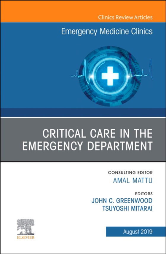 Critical Care in the Emergency Department, An Issue of Emergency Medicine Clinics of North America (e-bog) af Mitarai, Tsuyoshi