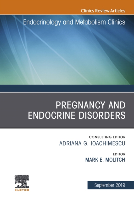 Pregnancy and Endocrine Disorders, An Issue of Endocrinology and Metabolism Clinics of North America (e-bog) af Molitch, Mark E.