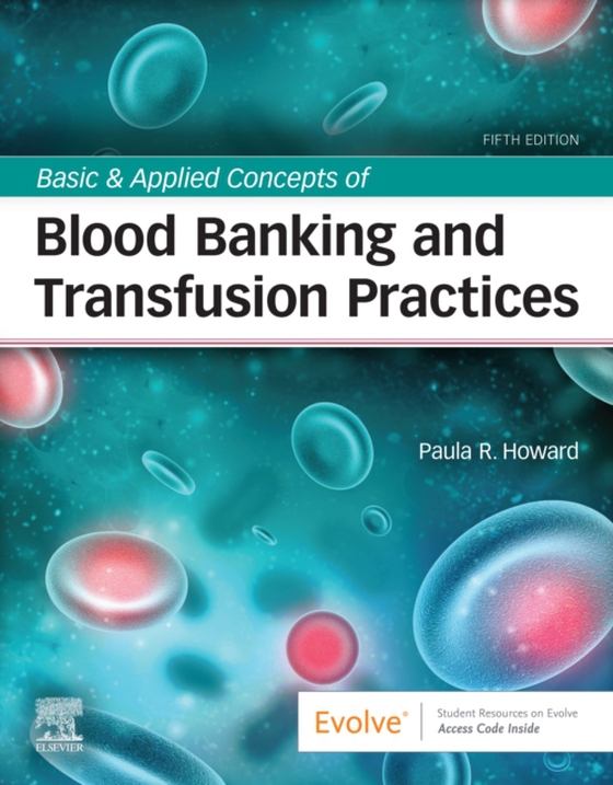 Basic & Applied Concepts of Blood Banking and Transfusion Practices - E-Book