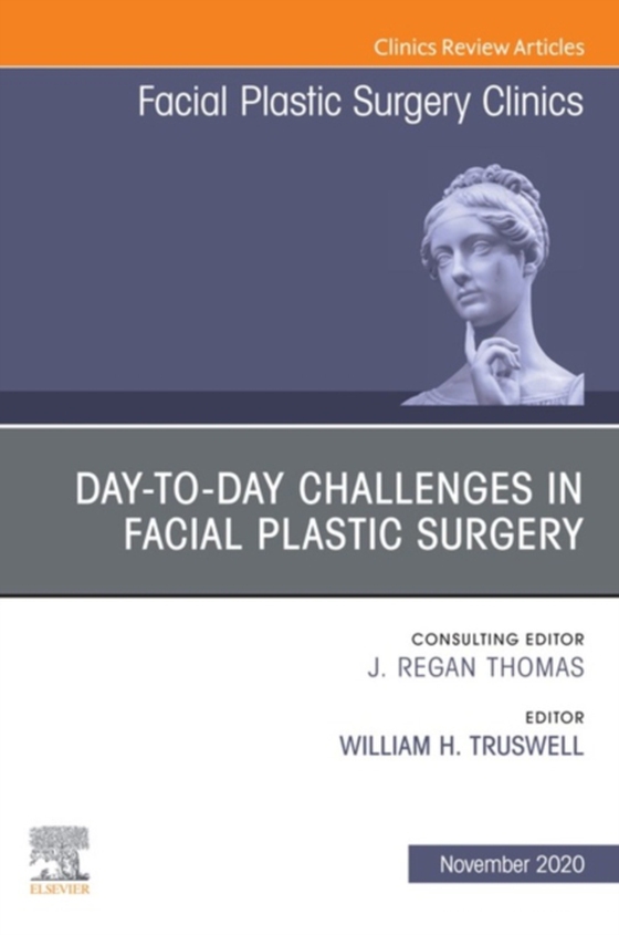 Day-to-day Challenges in Facial Plastic Surgery,An Issue of Facial Plastic Surgery Clinics of North America, E-Book (e-bog) af -