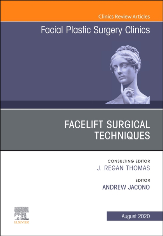 Facelift Surgical Techniques , An Issue of Facial Plastic Surgery Clinics of North America (e-bog) af -