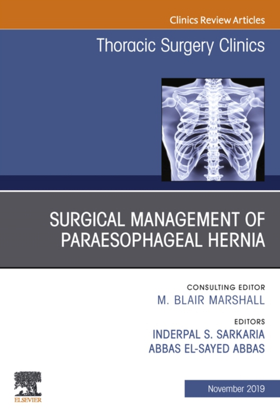 Paraesophageal Hernia Repair,An Issue of Thoracic Surgery Clinics (e-bog) af -