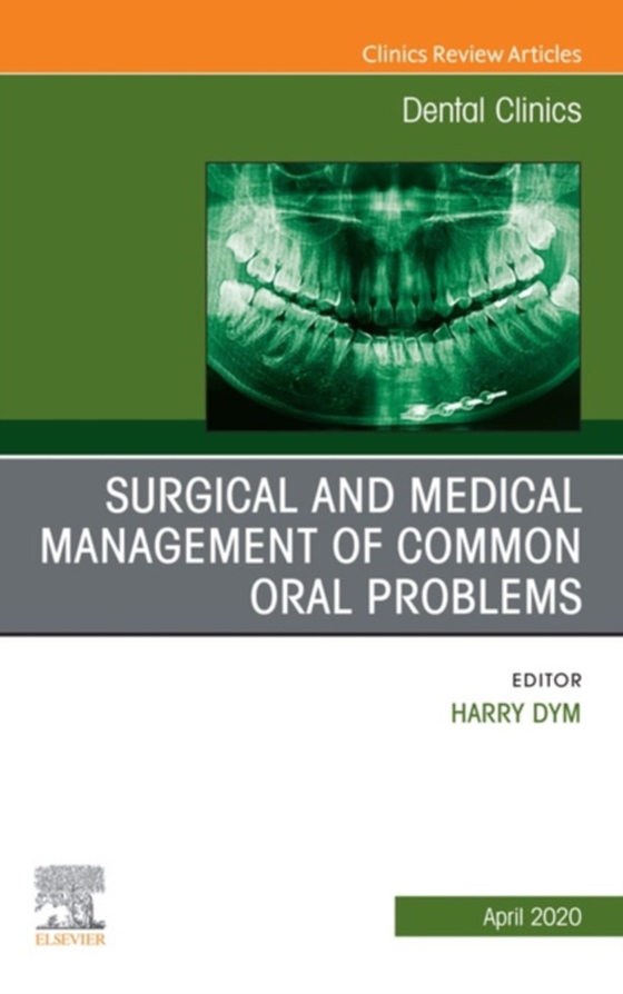 Surgical and Medical Management of Common Oral Problem, An Issue of Dental Clinics of North America (e-bog) af -