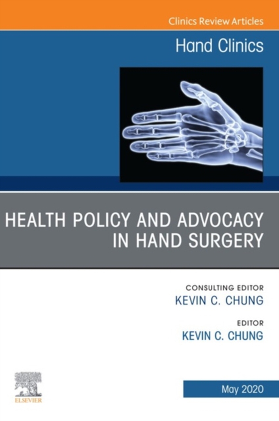 Health Policy and Advocacy in Hand Surgery, An Issue of Hand Clinics , E-Book