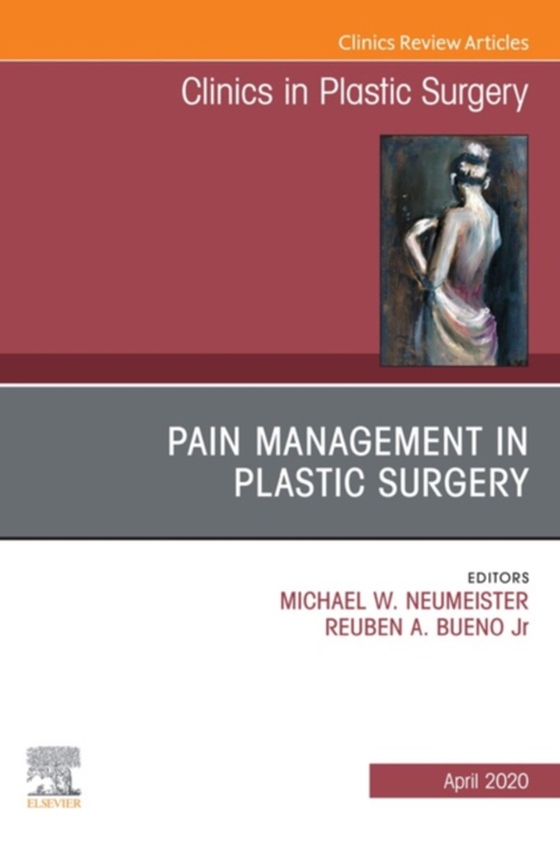 Pain Management in Plastic Surgery An Issue of Clinics in Plastic Surgery (e-bog) af -