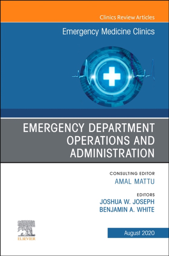 Emergency Department Operations and Administration, An Issue of Emergency Medicine Clinics of North America (e-bog) af -