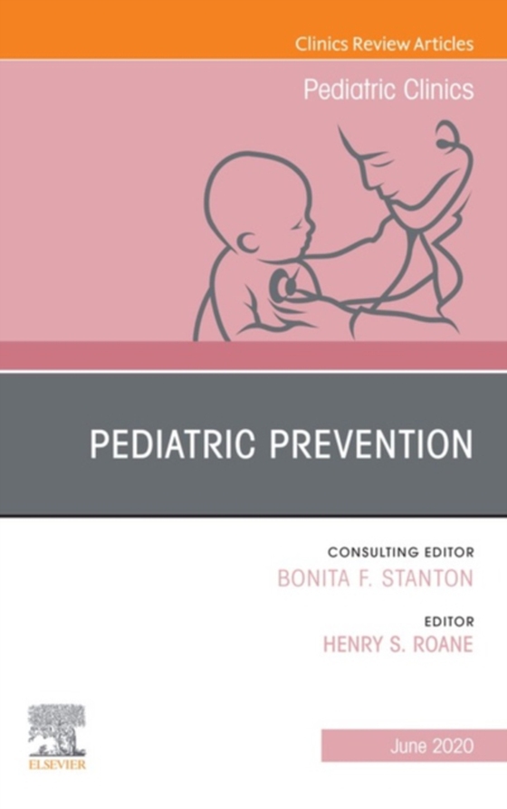 Pediatric Prevention, An Issue of Pediatric Clinics of North America (e-bog) af -