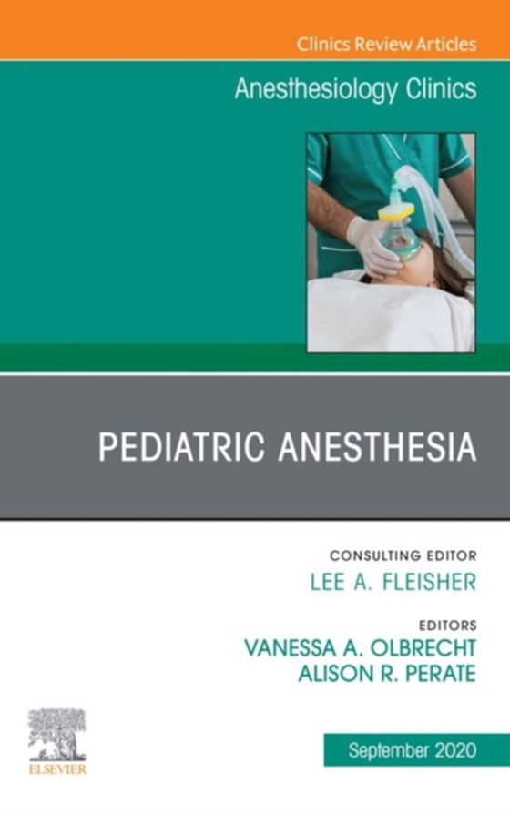 Pediatric Anesthesia, An Issue of Anesthesiology Clinics, E-Book (e-bog) af -