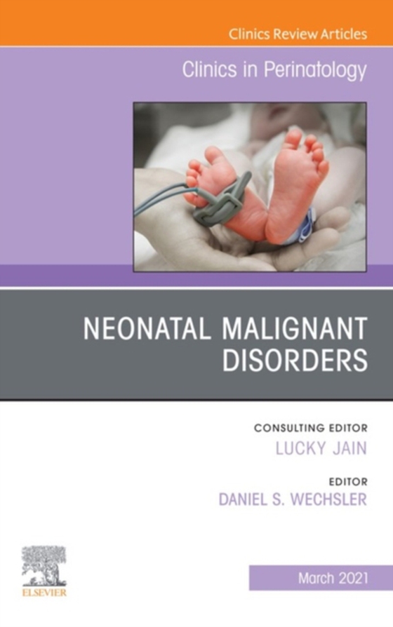 Neonatal Malignant Disorders, An Issue of Clinics in Perinatology (e-bog) af -