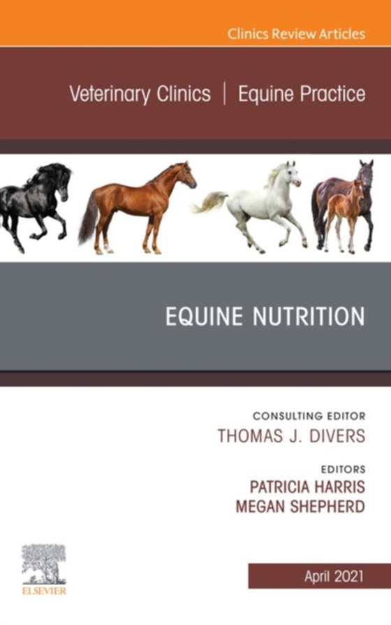 Equine Nutrition, An Issue of Veterinary Clinics of North America: Equine Practice (e-bog) af -