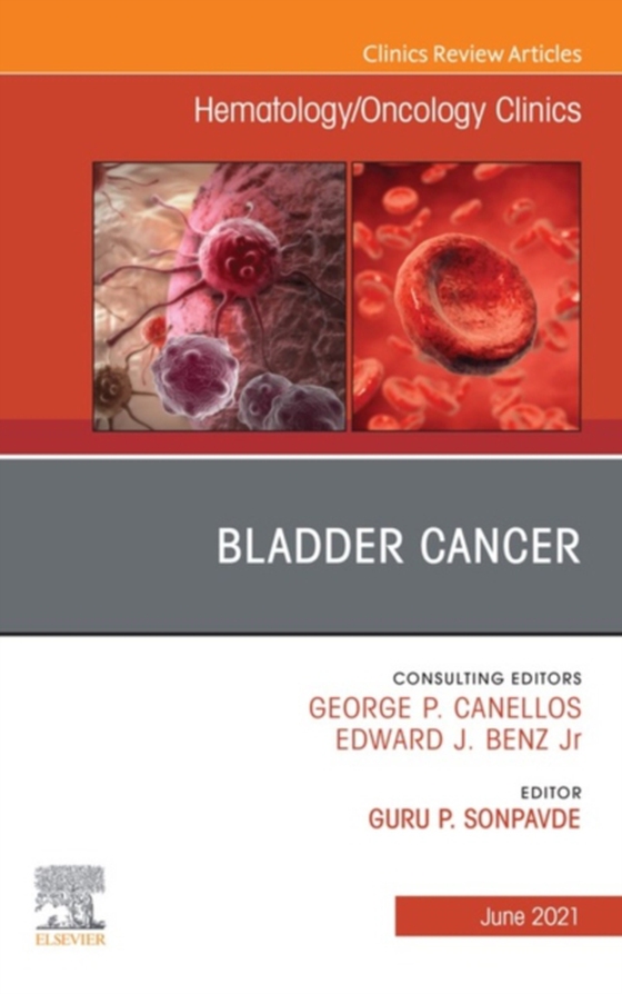 Bladder Cancer, An Issue of Hematology/Oncology Clinics of North America, E-Book