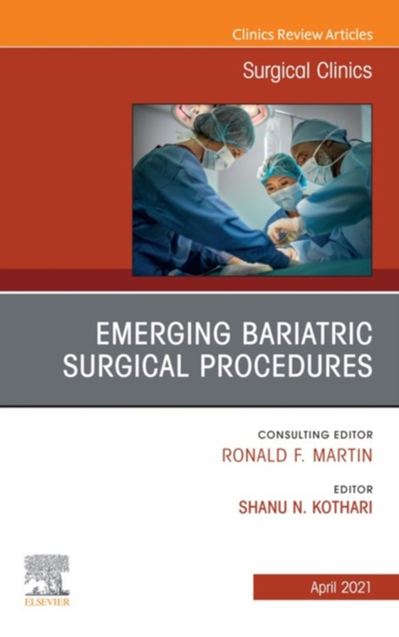 Emerging Bariatric Surgical Procedures, An Issue of Surgical Clinics (e-bog) af -