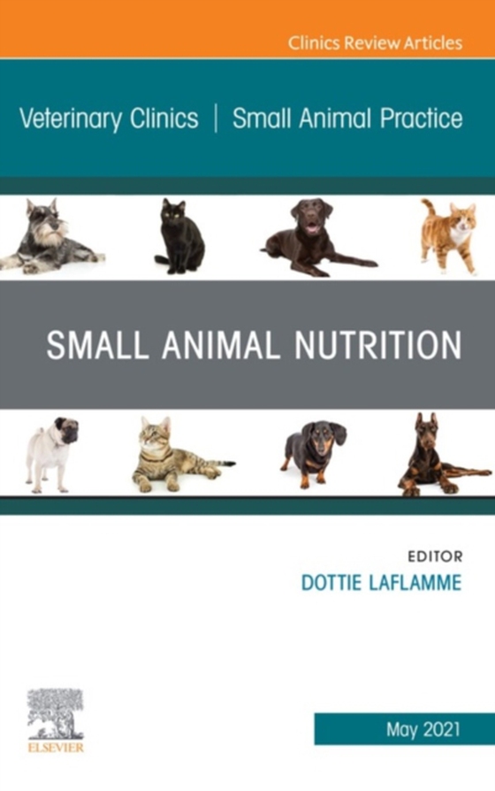 Small Animal Nutrition, An Issue of Veterinary Clinics of North America: Small Animal Practice, E-Book (e-bog) af -