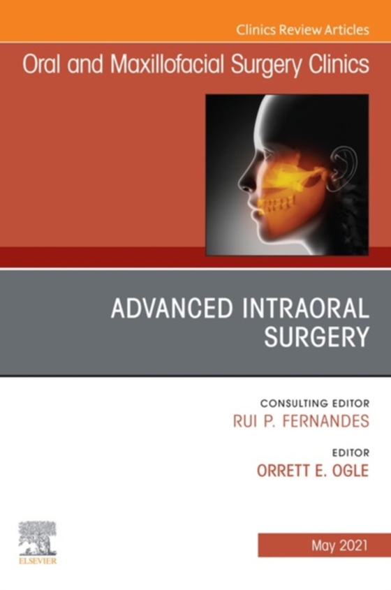 Advanced Intraoral Surgery, An Issue of Oral and Maxillofacial Surgery Clinics of North America (e-bog) af -