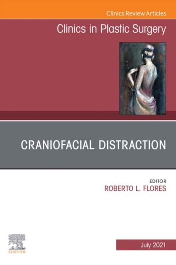 Craniofacial Distraction, An Issue of Clinics in Plastic Surgery, E-Book (e-bog) af -