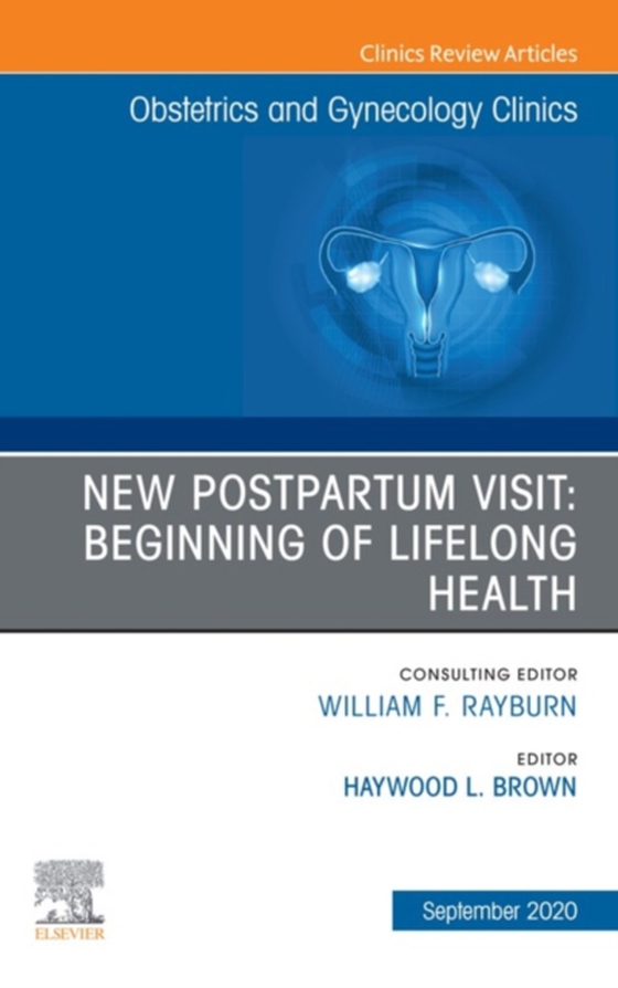 New Postpartum Visit: Beginning of Lifelong Health, An Issue of Obstetrics and Gynecology Clinics, E-Book (e-bog) af -