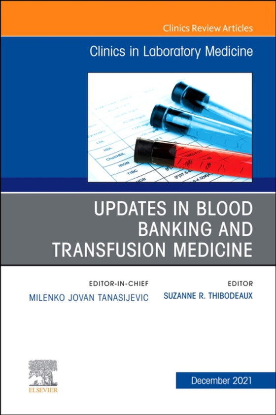 Updates in Blood Banking and Transfusion Medicine, An Issue of the Clinics in Laboratory Medicine, E-Book (e-bog) af -