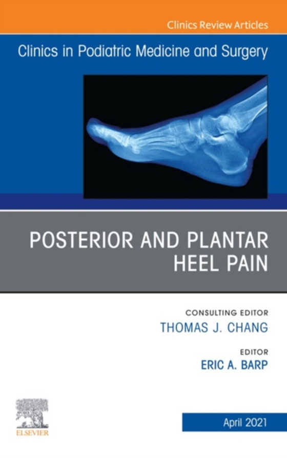 Posterior and plantar heel pain, An Issue of Clinics in Podiatric Medicine and Surgery, E-Book (e-bog) af -